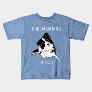 To Herd Or Not To Herd - Border Collie Kids T-Shirt